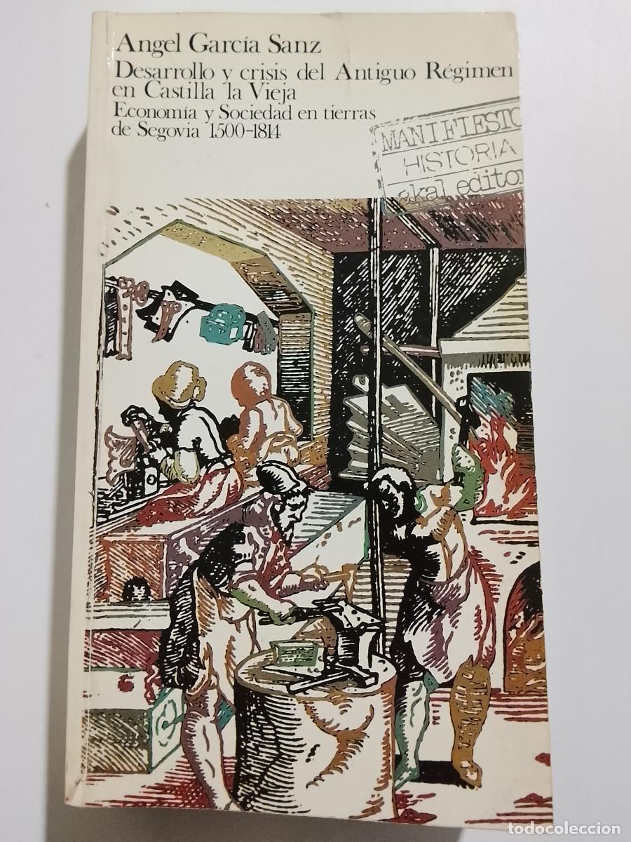 Libros de segunda mano: &Aacute;ngel Garc&iacute;a Sanz: Desarrollo y crisis del Antiguo R&eacute;gimen en Castilla la Vieja. Econom&iacute;a y Sociedad