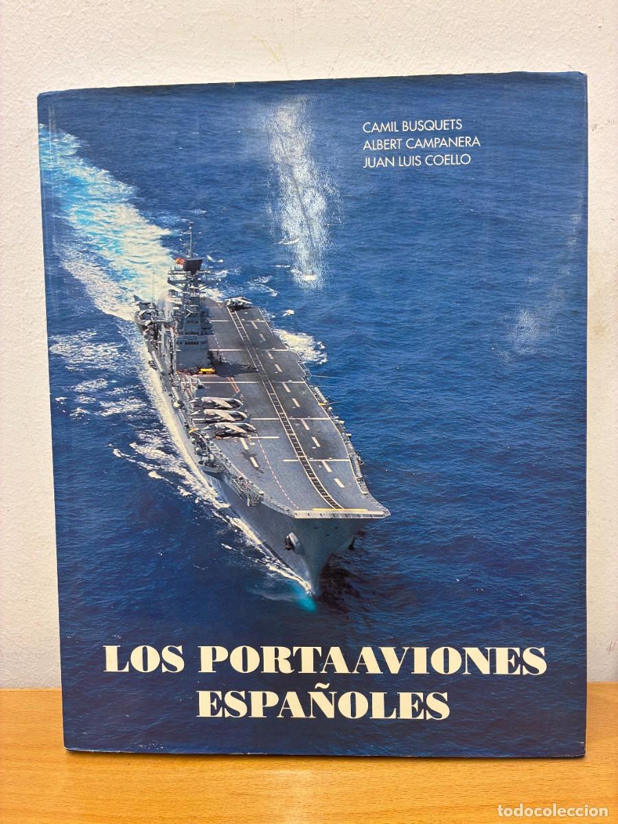 Libros de segunda mano: LOS PORTAAVIONES ESPA&Ntilde;OLES. CAMIL BUSQUETS, ALBERT CAMPANERA Y JUAN LUIS COELLO.