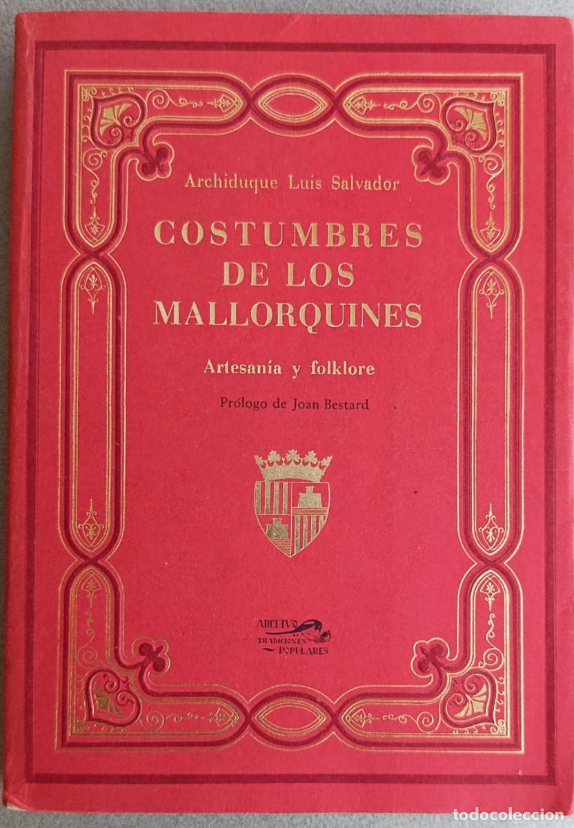Libros de segunda mano: COSTUMBRES DE LOS MALLORQUINES. ARCHIDUQUE LUIS SALVADOR. PALMA DE MALLORCA, 1981