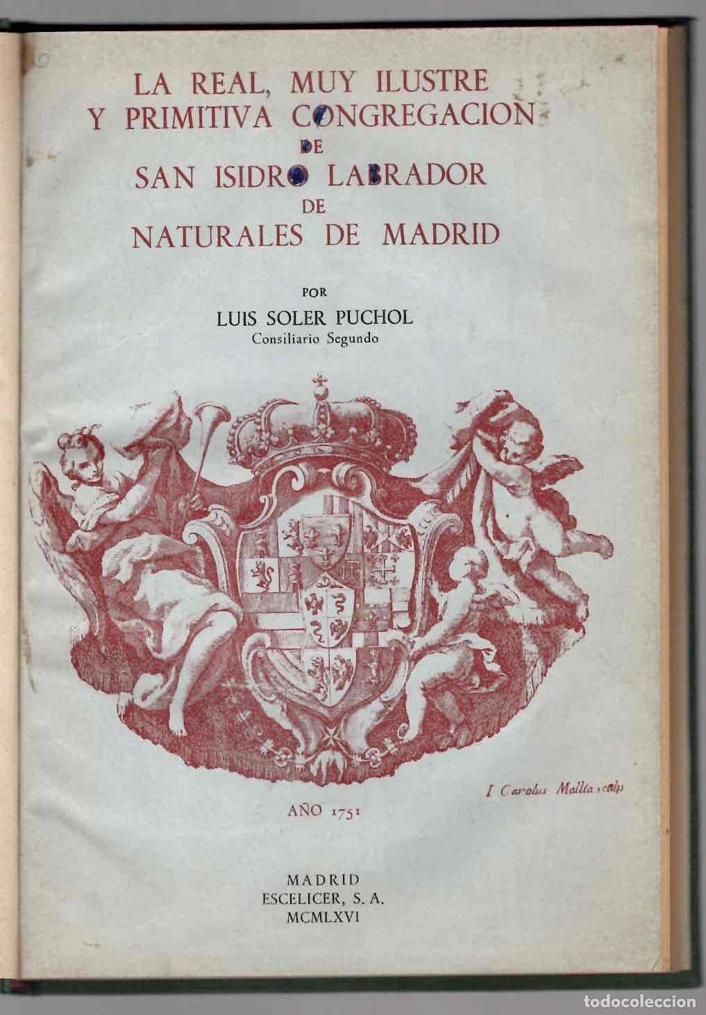 Libros de segunda mano: LA REAL, MUY ILUSTRE Y PRIMITIVA CONGREGACION DE SAN ISIDRO LABRADOR DE NATURALES DE MADRID, 1966