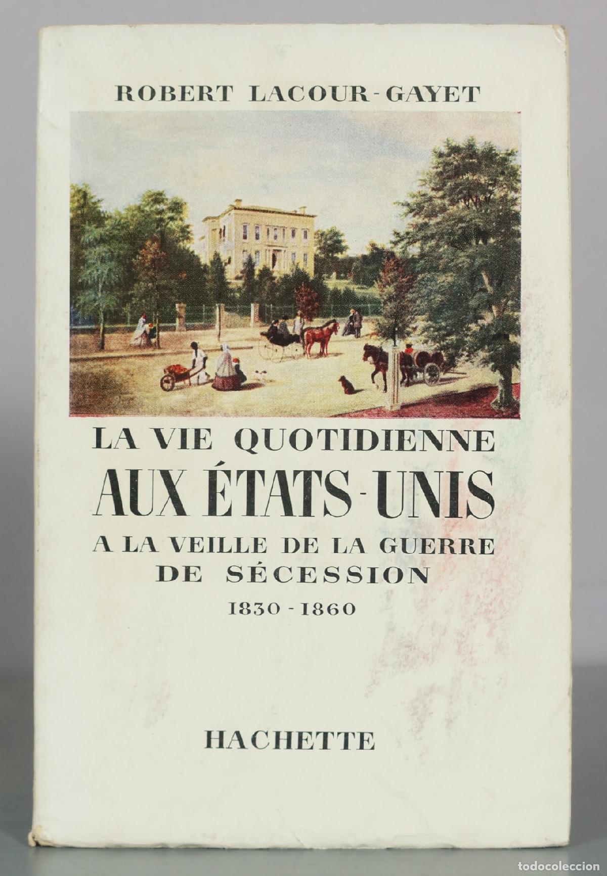 Libros de segunda mano: La Vie Quotidienne aux Etats-Unis a la Veille de la Guerre de Secession - Robert Lacour-Gayet -