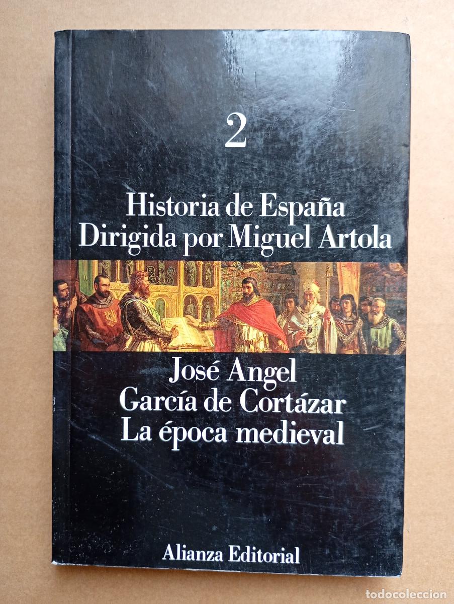 Libros de segunda mano: HISTORIA DE ESPA&Ntilde;A 2 LA EPOCA MEDIEVAL, JOSE ANGEL GARCIA CORTAZAR, MIGUEL ARTOLA, ALIANZA EDITORIA