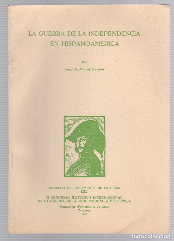 Libros de segunda mano: LA GUERRA DE LA INDEPENDENCIA EN HISPANOAMERICA. ANGEL RODRIGUEZ HERRERO. 1965