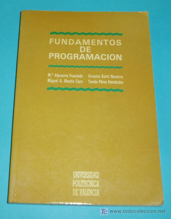 Libros de segunda mano: FUNDAMENTOS DE PROGRAMACI&Oacute;N. M&ordf;. ALPUENTE - V. BOTTI - M.A. MART&Iacute;N - T. P&Eacute;REZ ( INFORM&Aacute;TICA ) - Foto 1