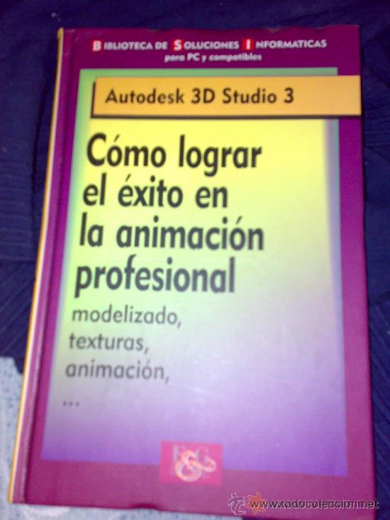 Libros de segunda mano: Autodesk 3D Studio 3 - C&oacute;mo lograr el &eacute;xito en la animaci&oacute;n profesional. Tapas duras. - Foto 1