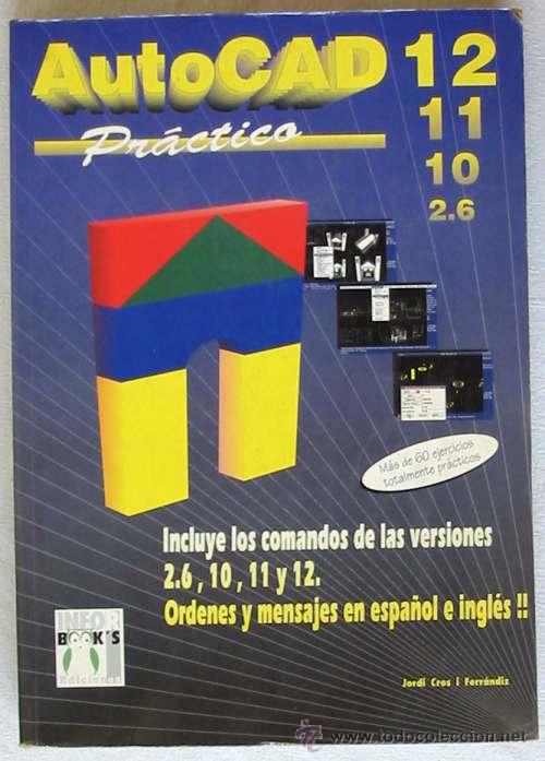 Libros de segunda mano: AUTOCAD PR&Aacute;CTICO -VERSIONES 2.6, 10, 11 Y 12 - 574 P&Aacute;G. - Foto 1