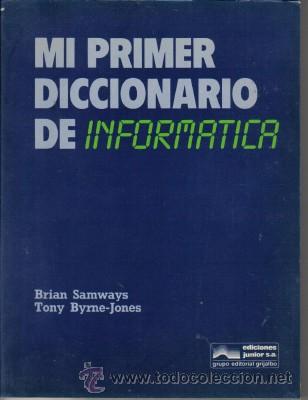 Libros de segunda mano: MI PRIMER DICCIONARIO DE INFORM&Aacute;TICA, ED. JUNIOR,1986 - Foto 1