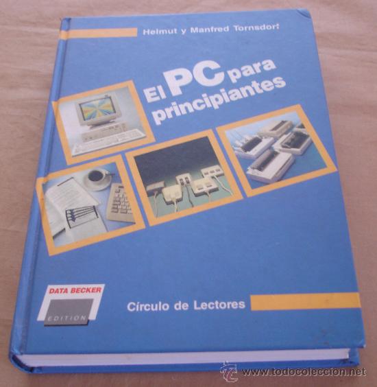 Libros de segunda mano: EL PC PARA PRINCIPIANTES - HELMUT Y MANFRED TORNSDORF. - Foto 1