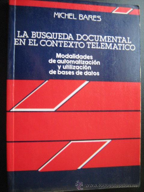 Libros de segunda mano: LA B&Uacute;SQUEDA DOCUMENTAL EN EL CONTEXTO TELEM&Aacute;TICO. BARES, Michel. 1989 - Foto 1