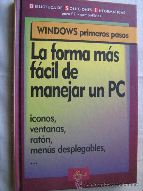 Libros de segunda mano: LA FORMA M&Aacute;S F&Aacute;CIL DE UTILIZAR UN PC. WINDOWS, PRIMEROS PASOS. 1993 - Foto 1