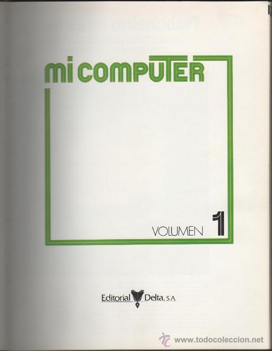 Libros de segunda mano: MI COMPUTER - VOLUMEN 1 (EDITORIAL DELTA S.A., 1984) - Foto 1