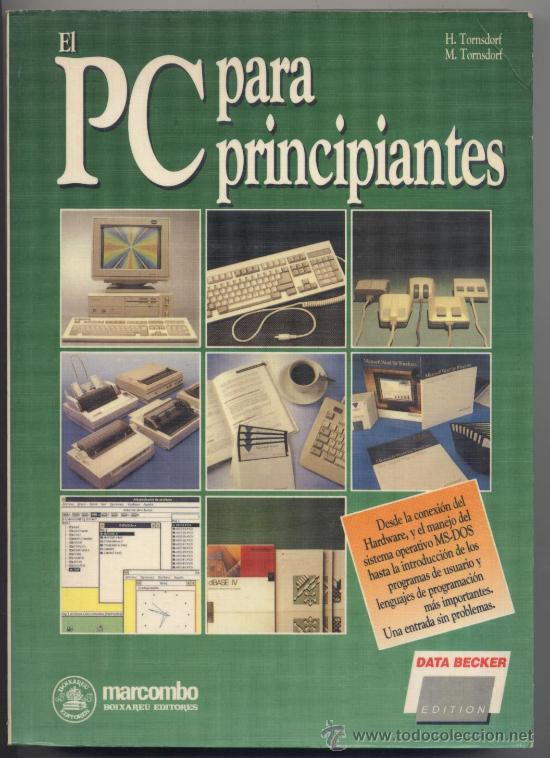 Libros de segunda mano: EL PC PARA PRINCIPIANTES - H. Y M. TORNSDORF - EDIT. MARCOMBO 1991 - Foto 1