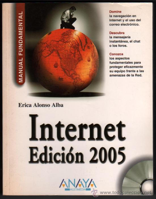 MANUAL FUNDAMENTAL - INTERNET EDICION 2005 - ERICA ALONSO ALBA - ILUSTRADO - CONTIENE CD-ROM (Libros de Segunda Mano - Informática)