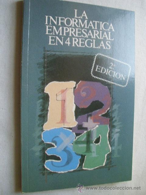 Libros de segunda mano: LA INFORM&Aacute;TICA EMPRESARIAL EN 4 REGLAS. 1987 - Foto 1