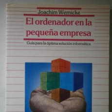 Libros de segunda mano: EL ORDENADOR EN LA PEQUEÑA EMPRESA WERNICKE JOACHIM DATANET 1 EDICION 1987 SOLUCION INFORMATICA. Lote 43265931