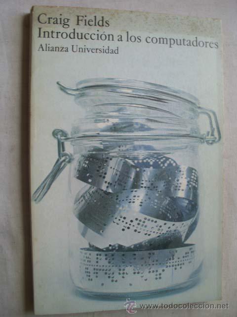 Libros de segunda mano: INTRODUCCI&Oacute;N A LOS COMPUTADORES . FIELDS, Craig. 1982 - Foto 1