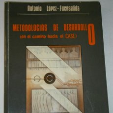 Libros de segunda mano: METODOLOGIAS DE DESARROLLO ANTONIO LOPEZ FUENSALIDA RAMA 1990 1500 EJEMPLARES EC TM. Lote 46876184