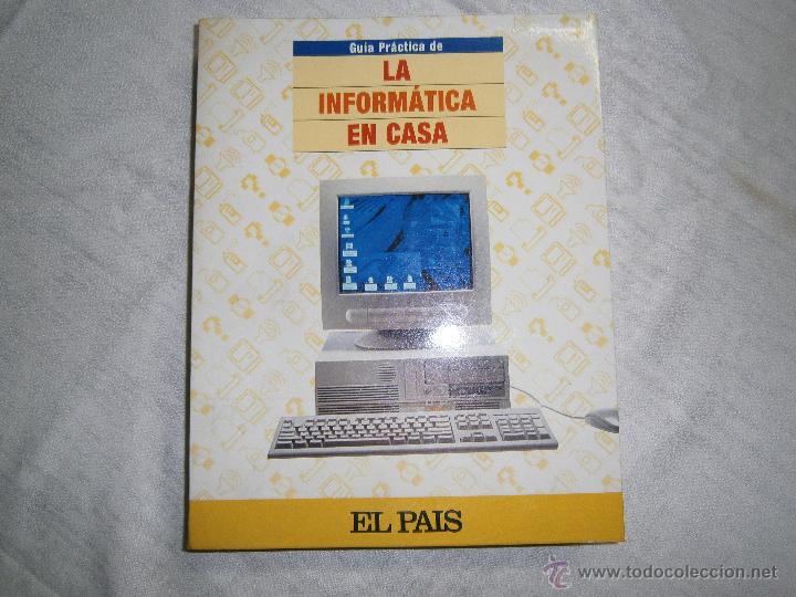 Libros de segunda mano: GU&Iacute;A PR&Aacute;CTICA - LA INFORM&Aacute;TICA EN CASA - EL PA&Iacute;S COLECCIONABLE - 1997. - Foto 1