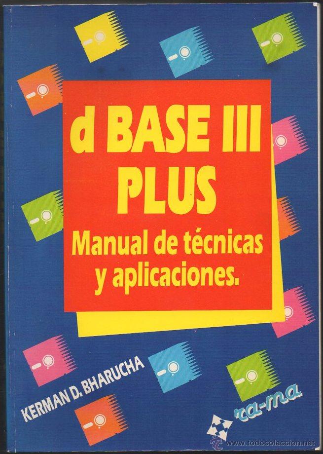 Libros de segunda mano: d BASE III PLUS. MANUAL DE TECNICAS Y APLICACIONES. A-INFOR-149 - Foto 1