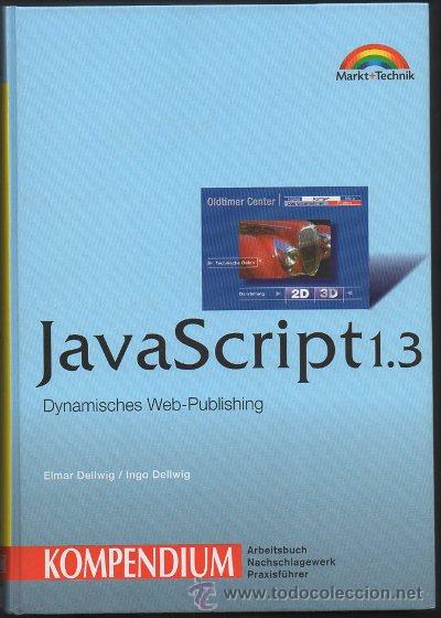 Libros de segunda mano: JAVASCRIPT 1.3 DYNAMISCHES WEB-PUBLISHING. INCLUYE CD-ROM. A-INFOR-166 - Foto 1