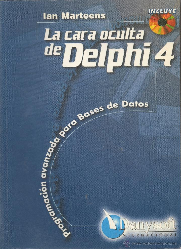 Libros de segunda mano: LA CARA OCULTA DE DELPHI 4 &middot; PROGRAMACI&Oacute;N AVANZADA PARA BASES DE DATOS &middot; IAN MARTEENS - Foto 1