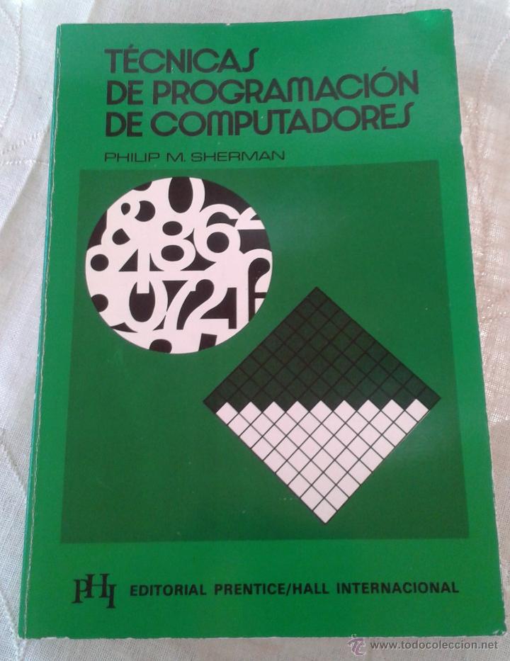 Libros de segunda mano: TECNICAS DE PROGRAMACI&Oacute;N DE COMPUTADORES PHILIP SHERMAN .ED. PRENTICE/HALL INTERNACIONAL - Foto 1