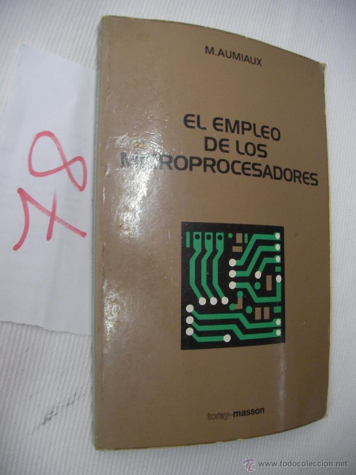 Libros de segunda mano: EL EMPLEO DE LOS MICRO PROCESADORES - AUMIAUX - Foto 1