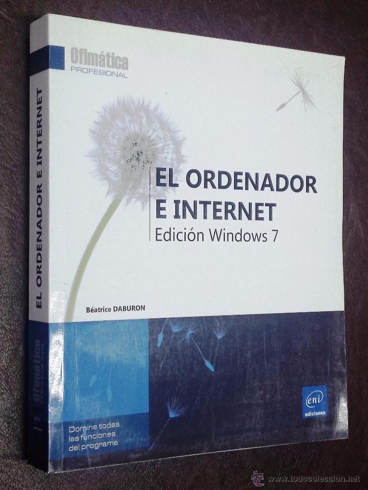 Libros de segunda mano: EL ORDENADOR E INTERNET-EDICION WINDOWS 7-B&eacute;atrice Daburon-OFIMATICA PROFESIONAL-ENI EDICIONES - Foto 4