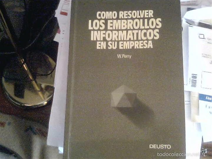 Libros de segunda mano: W. Perry - Como resolver los embrollos inform&aacute;ticos en su Empresa - Foto 1