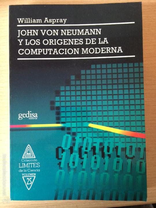 Libros de segunda mano: JOHN VON NEUMANN Y LOS OR&Iacute;GENES DE LA COMPUTACI&Oacute;N MODERNA. 1993 - Foto 1