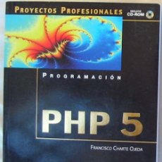 Libros de segunda mano: PROGRAMACIÓN PHP 5 - PROYECTOS PROFESIONALES - FRANCISCO CHARTE OJEDA - ANAYA 2004 CON DISCO - VER