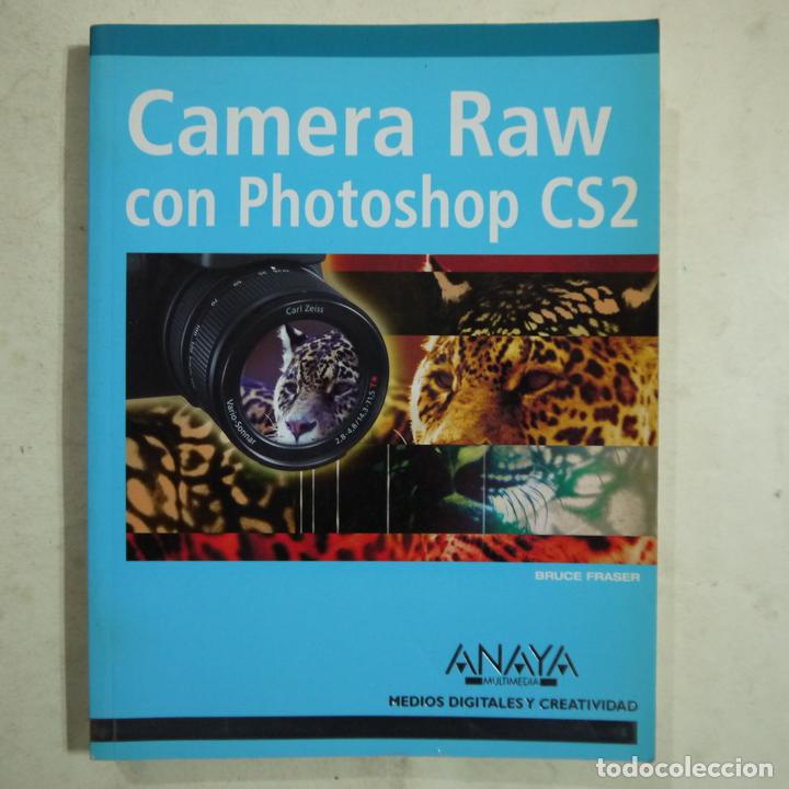Libros de segunda mano: CAMERA RAW CON PHOTOSHOP CS2 - BRUCE FRASER - EDICIONES ANAYA - 2006 - Foto 1
