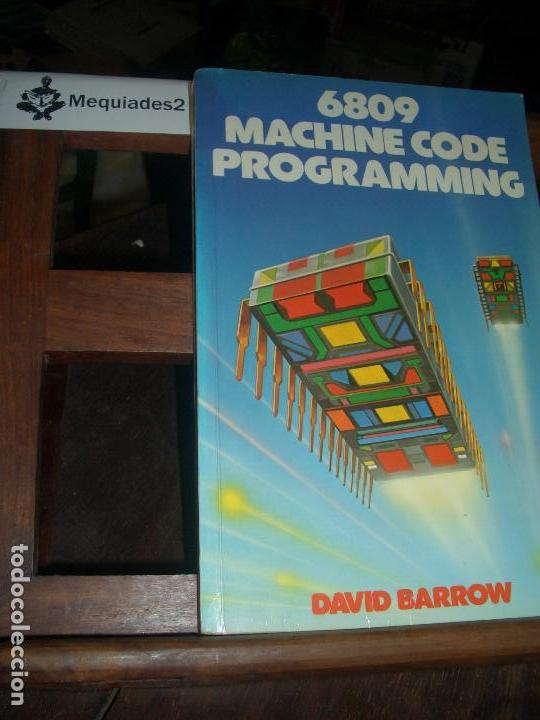 Libros de segunda mano: 6809 MACHINE CODE PROGRAMING -DAVID BARROW (ORIGINAL A&Ntilde;OS 80) - Foto 1