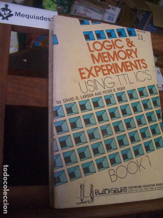 Libros de segunda mano: LOGIC & MEMORY EXPERIMENTS USING TTL ICS - DAVIF G LARSEN + PETER R. RONY (ORIGINAL A&Ntilde;OS 80) - Foto 1