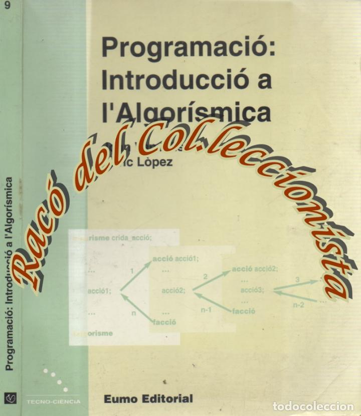 Libros de segunda mano: PROGRAMACIO : INTRODUCCIO A LALGORISMICA, JOAN VANCELLS I ENRIC LOPEZ, EUMO EDITORIAL, 1992 - Foto 1