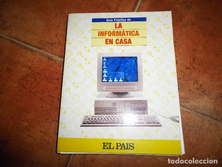 Libros de segunda mano: GUIA PRACTICA LA INFORMATICA EN CASA EL PAIS SIN ENCUADERNAR COMPLETO - Foto 1