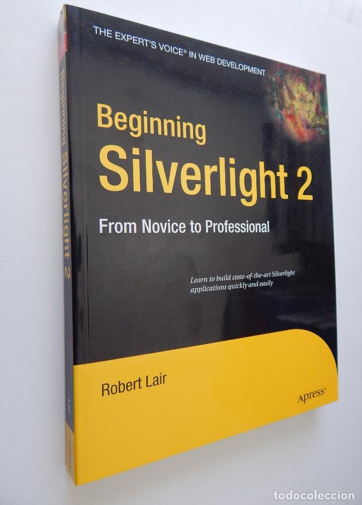 Libros de segunda mano: Beginning Silverlight 2. From novice to professional - Robert Lair - Foto 1
