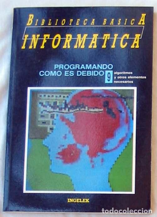 Libros de segunda mano: PROGRAMANDO COMO ES DEBIDO - BIBLIOTECA B&Aacute;SICA INFORM&Aacute;TICA INGELEK - VER INDICE - Foto 1
