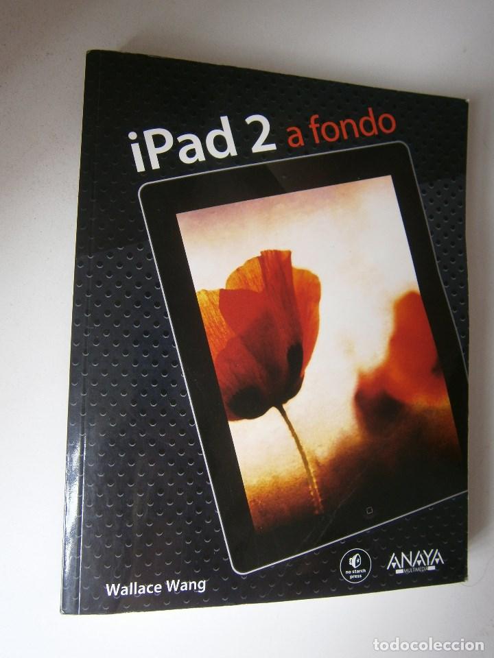 Libros de segunda mano: IPAD 2 A FONDO Wallace Wang Anaya 2011 EC TM - Foto 2