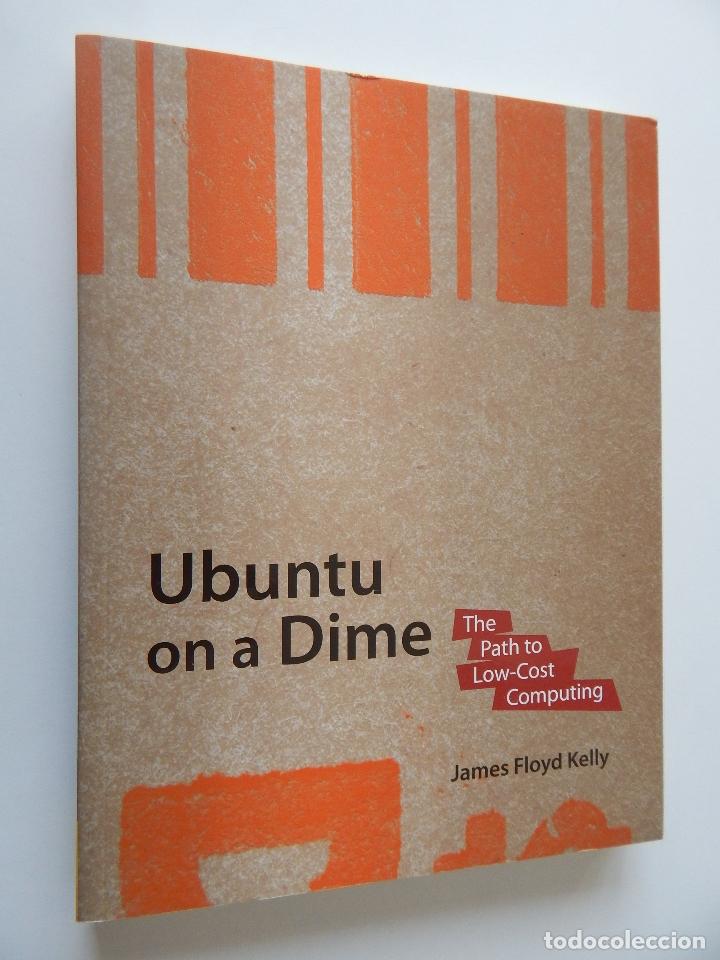 Libros de segunda mano: Ubuntu on a Dime. The Path to Low-Cost Computing - James Floyd Kelly - Foto 1