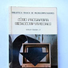 Livres d'occasion: CÓMO PROGRAMAR MICROCOMPUTADORES. WILLIAM BARDEN, JR. URMO S.A. DE EDICIONES 1983. 281 PAGS.. Lote 109554106