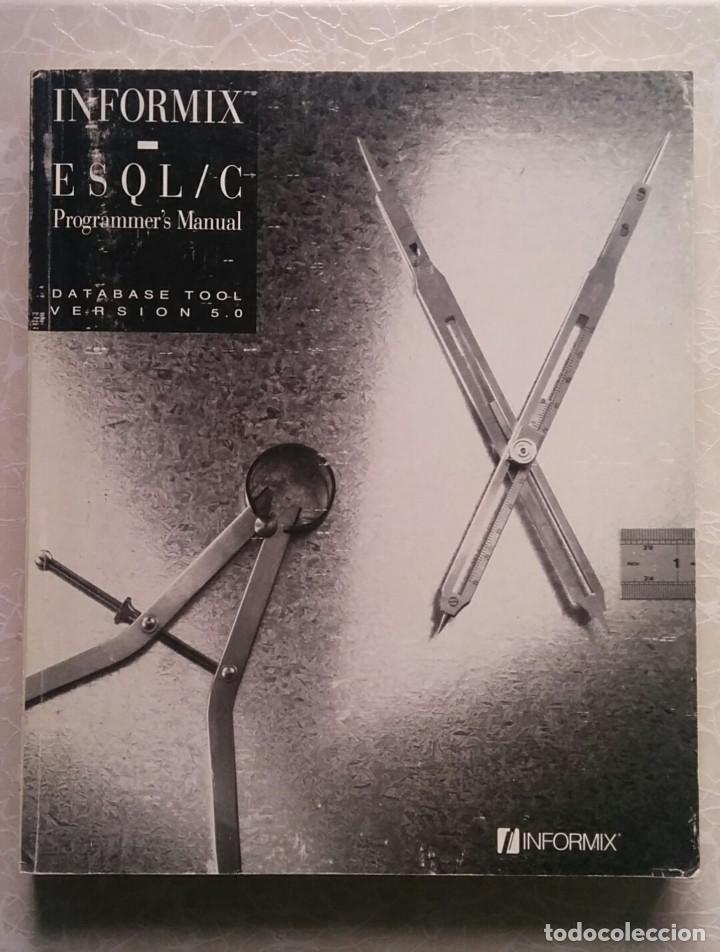 Libros de segunda mano: LIBRO MANUAL PROGRAMACI&Oacute;N INFORMIX-ESQL/C 1991 - Foto 1