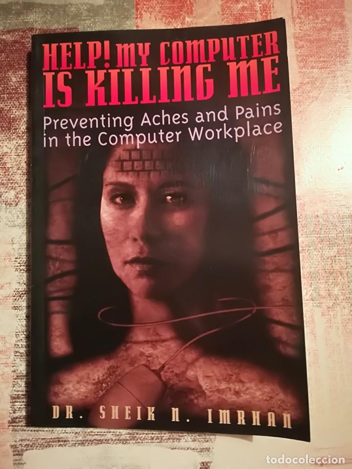 Libros de segunda mano: Help! My computer is killing me - Dr. Sheik N. Imrhan - Foto 1