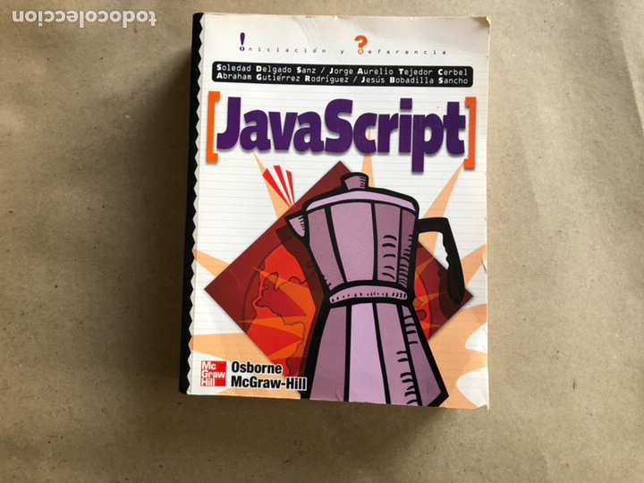 Libros de segunda mano: JAVA SCRIPT, INICIACI&Oacute;N Y REFERENCIA. VV.AA. OSBORNE MCGRAWHILL. 419 P&Aacute;GINAS. ILUSTRADO. - Foto 1