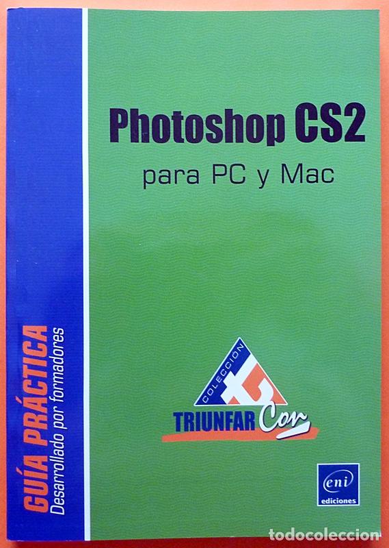 Libros de segunda mano: PHOTOSHOP CS2 PARA PC Y MAC: GU&Iacute;A PR&Aacute;CTICA - Ediciones ENI - 2006 - NUEVO - Foto 1