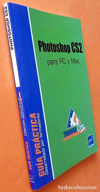 Libros de segunda mano: PHOTOSHOP CS2 PARA PC Y MAC: GU&Iacute;A PR&Aacute;CTICA - Ediciones ENI - 2006 - NUEVO - Foto 2