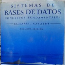 Libros de segunda mano: SISTEMAS DE BASES DE DATOS CONCEPTOS FUNDAMENTALES ELMASRI/NAVATHE. Lote 136125564