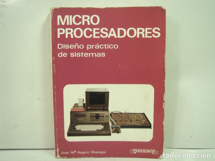 Libros de segunda mano: MICRO PROCESADORES -DISE&Ntilde;O PRACTICO DE SISTEMAS - PARANINFO 1983 -LIBRO INFORMATICA - Foto 1