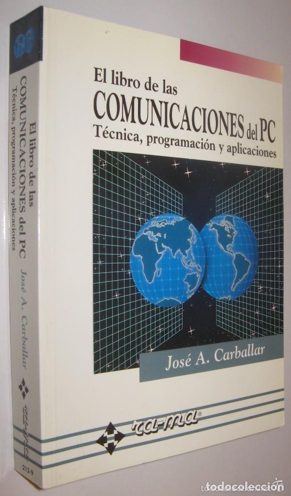 Libros de segunda mano: El libro de las comunicaciones del PC. T&eacute;cnica, programaci&oacute;n y aplicaciones. Jos&eacute; A. Carballar - Foto 1