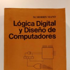 Livres d'occasion: LÓGICA DIGITAL Y DISEÑO DE COMPUTADORES. MORRIS MANO, M. HISPANOAMERICANA, 1979. ISBN 0135398096.. Lote 143702994